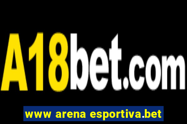 www arena esportiva.bet